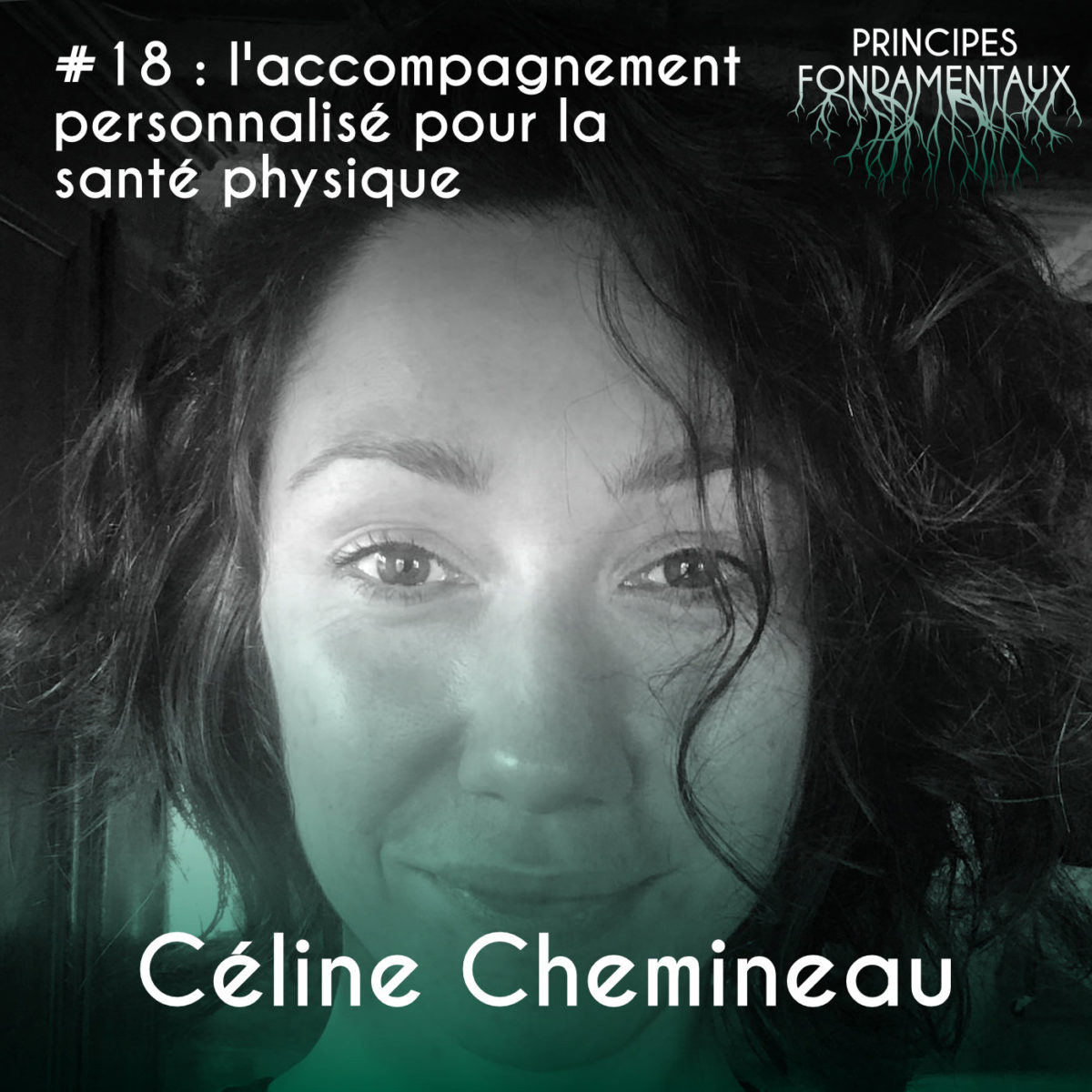 Couverture podcast #18 : Céline Chemineau - l'accompagnement personnalisé pour la santé physique