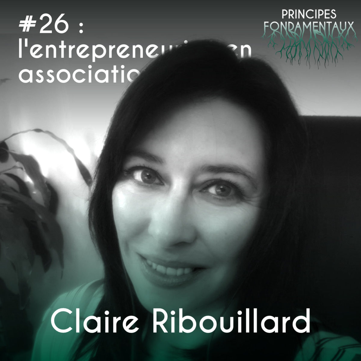 Couverture Podcast #26 : Claire Ribouillard - l'entrepreneuriat en association