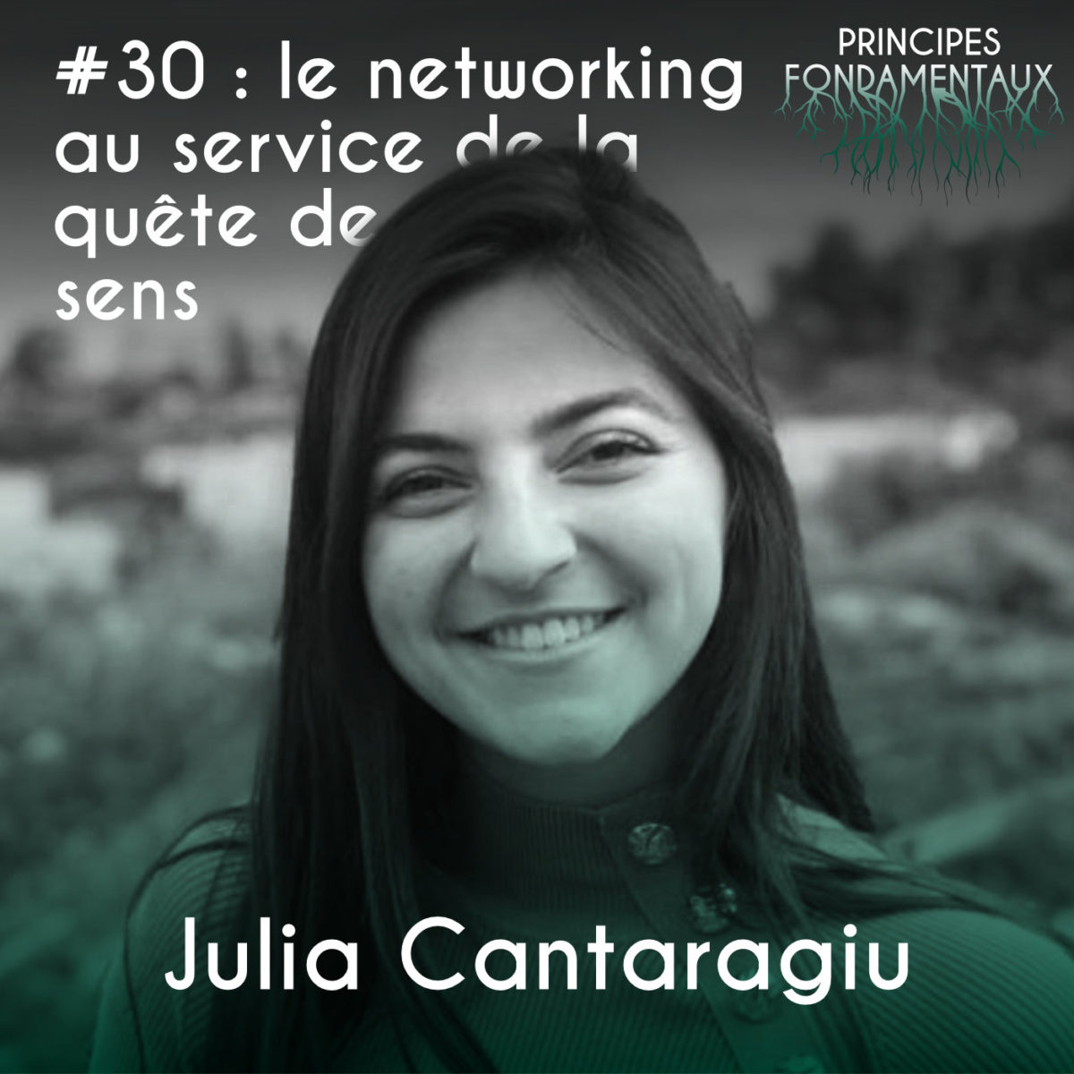 Couverture Podcast #30 : Julia Cantaragiu - le networking au service de la quête de sens