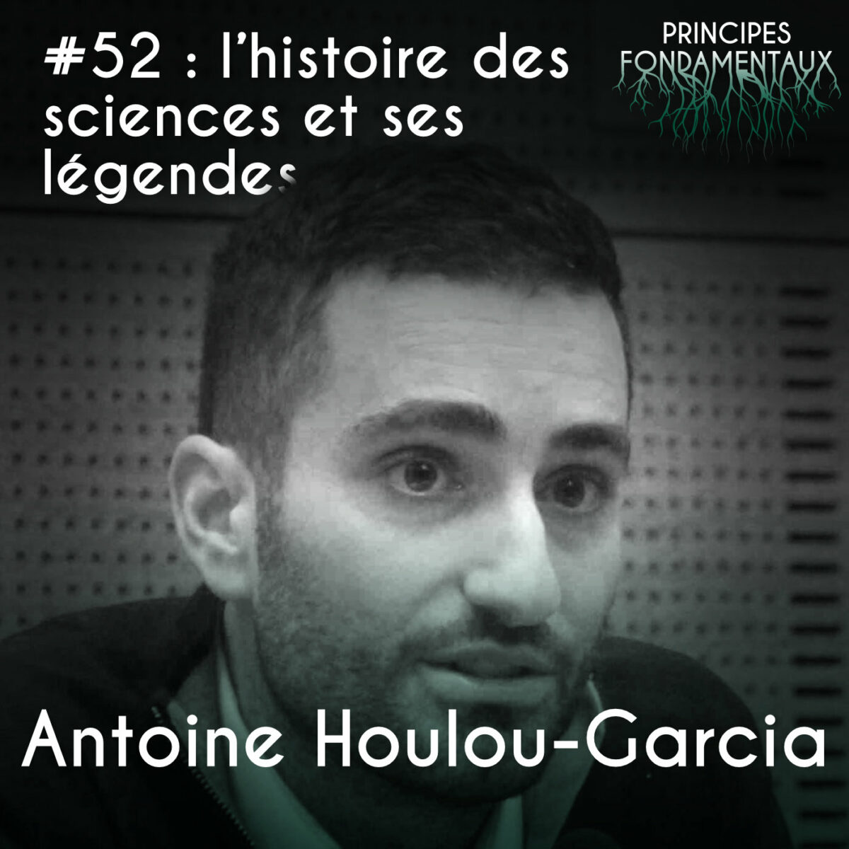Podcast #52 : Antoine Houlou-Garcia - l’histoire des sciences et ses légendes
